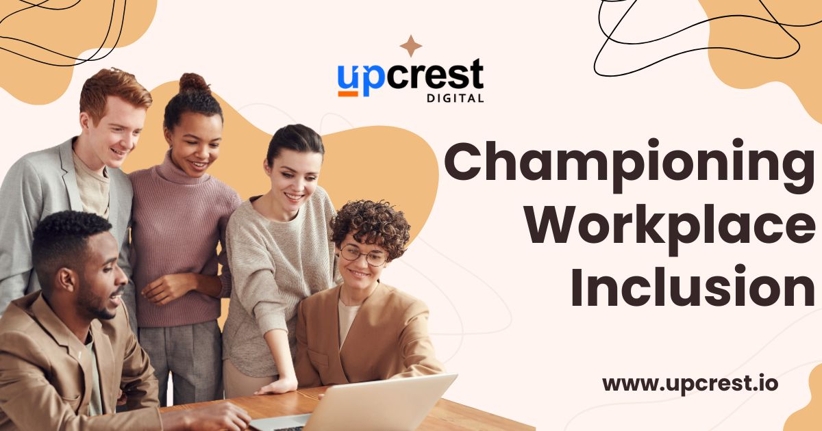 Championing-Workplace -Inclusion-Upcrest-Digital